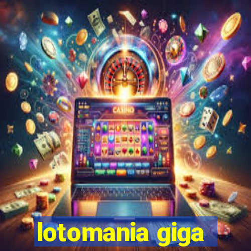 lotomania giga-sena